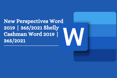 Get Assignment help for ms-word new perspectives and shelly cashman sam projects and end of module projects